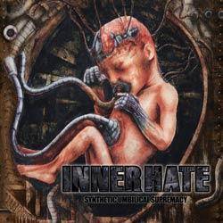 InnerHate : Synthetic Umbilical Supremacy
